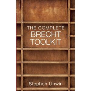 Stephen Unwin The Complete Brecht Toolkit Stephen Unwin The Complete Brecht Toolkit
