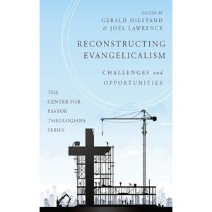 Reconstructing Evangelicalism: Challenges and Opportunities (The Center for Pastor Theologians Series) Reconstructing Evangelicalism: Challenges and Opportunities (The Center for Pastor Theologians Series)