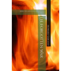 Sargent, Howard The Forgotten War: Books two and three: Winter and Spring Sargent, Howard The Forgotten War: Books two and three: Winter and Spring