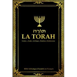sbv, Udf La Torah en Français Composée de Cinq Livres de L'Ancien Testament ou Sainte Bible hébraïque (Tanakh):: La Torah selon la tradition dictée à la Genèse ... le Lévitique , les Nombres et le Deutéronome sbv, Udf La Torah en Français Composée de Cinq Livres de L'Ancien Testament ou Sainte Bible hébraïque (Tanakh):: La Torah selon la tradition dictée à la Genèse ... le Lévitique , les Nombres et le Deutéronome