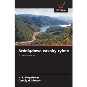 Mogalekar, H S Śródlądowe zasoby rybne: Podr¿cznik kursu Mogalekar, H S Śródlądowe zasoby rybne: Podr¿cznik kursu