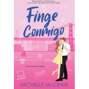 McCraw, Michelle Finge Conmigo: Un romance de oficina de amigos a amantes: 2 (Synergy (Español)) McCraw, Michelle Finge Conmigo: Un romance de oficina de amigos a amantes: 2 (Synergy (Español))