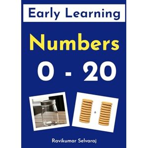 Selvaraj, Ravikumar Early Learning Book on Numbers: My First Numbers 0–20: A Fun Picture Book to Teach Counting, Early Math, and Vocabulary for Toddlers and Preschoolers ... Interactive Questions (Early Learning books) Selvaraj, Ravikumar Early Learning Book on Numbers: My First Numbers 0–20: A Fun Picture Book to Teach Counting, Early Math, and Vocabulary for Toddlers and Preschoolers ... Interactive Questions (Early Learning books)