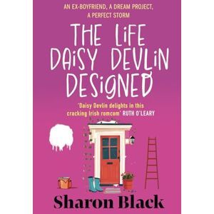 Black, Sharon The Life Daisy Devlin Designed: An Ex-Boyfriend, A Dream Project, A Perfect Storm Black, Sharon The Life Daisy Devlin Designed: An Ex-Boyfriend, A Dream Project, A Perfect Storm