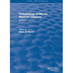 Howard, Edwin B. Pathobiology Of Marine Mammal Diseases: Volume II: 2 Howard, Edwin B. Pathobiology Of Marine Mammal Diseases: Volume II: 2