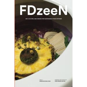Nation, Food Design Democratizing Food: FDzeeN Issue 01 (FDzeeN by Food Design Nation) Nation, Food Design Democratizing Food: FDzeeN Issue 01 (FDzeeN by Food Design Nation)