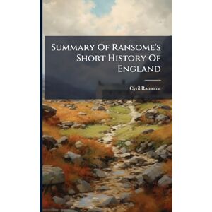 Ransome, Cyril Summary Of Ransome's Short History Of England Ransome, Cyril Summary Of Ransome's Short History Of England