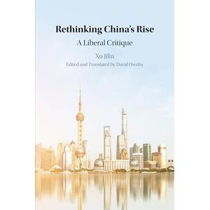 Xu, Jilin Rethinking China's Rise: A Liberal Critique (The Cambridge China Library) Xu, Jilin Rethinking China's Rise: A Liberal Critique (The Cambridge China Library)