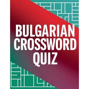 sjj BULGARIAN CROSSWORD QUIZ: A Large Print Collection of Fun Bulgarian Crosswords for Vocabulary Growth and Brain Exercise sjj BULGARIAN CROSSWORD QUIZ: A Large Print Collection of Fun Bulgarian Crosswords for Vocabulary Growth and Brain Exercise