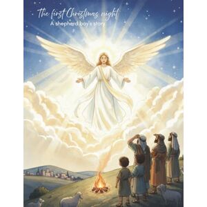 Beginnings, Literary The First Night of Christmas: A shepherd boys story Beginnings, Literary The First Night of Christmas: A shepherd boys story