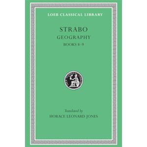 Strabo, Strabo Geography, Volume IV: Books 8-9 (Loeb Classical Library 196) Strabo, Strabo Geography, Volume IV: Books 8-9 (Loeb Classical Library 196)