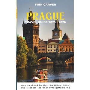Carver, Finn Prague Travel Guide 2025-2026: Your Handbook to Must-See Sights, Hidden Gems, and Practical Tips for an Unforgettable Trip (Go Here Travel Guides) Carver, Finn Prague Travel Guide 2025-2026: Your Handbook to Must-See Sights, Hidden Gems, and Practical Tips for an Unforgettable Trip (Go Here Travel Guides)