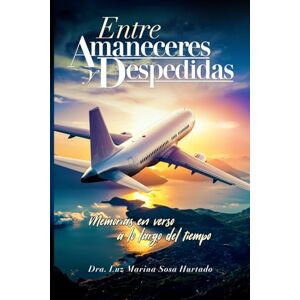 Marina Entre Amaneceres y Despedidas: Memorias en verso a lo largo del tiempo Marina Entre Amaneceres y Despedidas: Memorias en verso a lo largo del tiempo