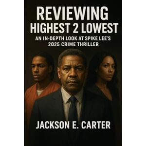 Jackson Reviewing Highest 2 Lowest: An In-Depth Look at Spike Lee’s 2025 Crime Thriller Jackson Reviewing Highest 2 Lowest: An In-Depth Look at Spike Lee’s 2025 Crime Thriller