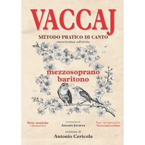 Nicola, VACCAJ VACCAJ Metodo pratico di canto: Edizione per Mezzosoprano o Baritono con note storiche, interpretative e versi accentati con dizione (Metodi di canto) Nicola, VACCAJ VACCAJ Metodo pratico di canto: Edizione per Mezzosoprano o Baritono con note storiche, interpretative e versi accentati con dizione (Metodi di canto)