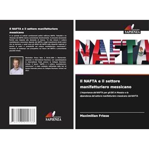 Friese, Maximilian Il NAFTA e il settore manifatturiero messicano: L'importanza del NAFTA per gli IDE in Messico e la dipendenza del settore manifatturiero messicano dal NAFTA Friese, Maximilian Il NAFTA e il settore manifatturiero messicano: L'importanza del NAFTA per gli IDE in Messico e la dipendenza del settore manifatturiero messicano dal NAFTA