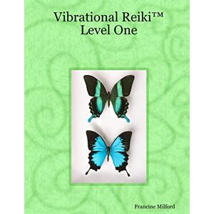 Milford, Francine Vibrational Reiki™ Level One Milford, Francine Vibrational Reiki™ Level One