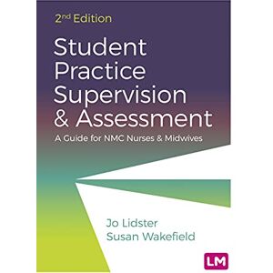 Lidster, Jo Student Practice Supervision and Assessment: A Guide for NMC Nurses and Midwives Lidster, Jo Student Practice Supervision and Assessment: A Guide for NMC Nurses and Midwives