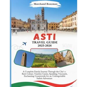 Bozeman, Marchand Asti Travel Guide 2025-2026 Bozeman, Marchand Asti Travel Guide 2025-2026