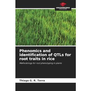 G R Terra, Thiago Phenomics and identification of QTLs for root traits in rice: Methodology for root phenotyping in plants G R Terra, Thiago Phenomics and identification of QTLs for root traits in rice: Methodology for root phenotyping in plants