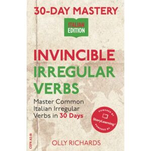 Richards, Olly 30-Day Mastery: Invincible Irregular Verbs: Master Common Italian Irregular Verbs in 30 Days (30-Day Mastery Italian Edition) Richards, Olly 30-Day Mastery: Invincible Irregular Verbs: Master Common Italian Irregular Verbs in 30 Days (30-Day Mastery Italian Edition)