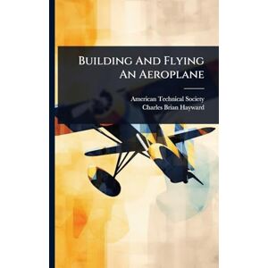 Society, American Technical Building And Flying An Aeroplane Society, American Technical Building And Flying An Aeroplane
