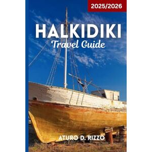 RIZZO, ATURO D HALKIDIKI TRAVEL GUIDE 2025/2026: Discover the Best Beaches, Villages, Food & Hidden Gems in Greece’s Three Peninsulas RIZZO, ATURO D HALKIDIKI TRAVEL GUIDE 2025/2026: Discover the Best Beaches, Villages, Food & Hidden Gems in Greece’s Three Peninsulas