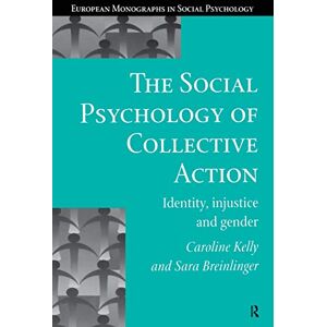 Breinlinger, Sara The Social Psychology of Collective Action: Identity, Injustice and Gender (European Monographs in Social Psychology) Breinlinger, Sara The Social Psychology of Collective Action: Identity, Injustice and Gender (European Monographs in Social Psychology)