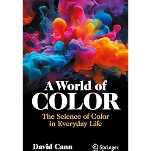 Cann, David A World of Color: The Science of Color in Everyday Life (Copernicus Books) Cann, David A World of Color: The Science of Color in Everyday Life (Copernicus Books)