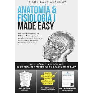 Academy, Made Easy Anatomía y Fisiología I Made Easy: Una Guía Completa de los Sistemas del Cuerpo Humano para Estudiantes de Enfermería, Estudiantes de Medicina y Profesionales de la Salud: 10 preguntas para cada tema! Academy, Made Easy Anatomía y Fisiología I Made Easy: Una Guía Completa de los Sistemas del Cuerpo Humano para Estudiantes de Enfermería, Estudiantes de Medicina y Profesionales de la Salud: 10 preguntas para cada tema!