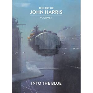 John Harris The Art of : Volume II Into the Blue: 2 John Harris The Art of : Volume II Into the Blue: 2
