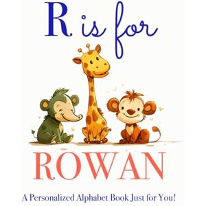 Press, LBB R is for Rowan: A Personalized Alphabet Book Just for You! Press, LBB R is for Rowan: A Personalized Alphabet Book Just for You!