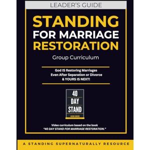 Carver, Jason Leader's Guide Standing for Marriage Restoration Curriculum (Standing Supernaturally For Marriage Restoration) Carver, Jason Leader's Guide Standing for Marriage Restoration Curriculum (Standing Supernaturally For Marriage Restoration)