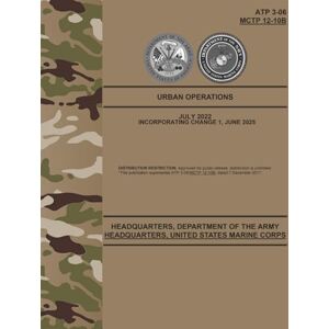 Army, Department of the ATP 3-06 Urban Operations Jun. 2025: w/Change 1 Army, Department of the ATP 3-06 Urban Operations Jun. 2025: w/Change 1