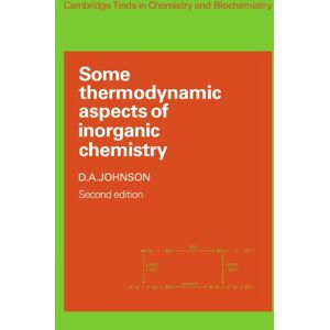 Johnson, D. A. Some Thermodynamic Aspects of Inorganic Chemistry (Cambridge Texts in Chemistry and Biochemistry) Johnson, D. A. Some Thermodynamic Aspects of Inorganic Chemistry (Cambridge Texts in Chemistry and Biochemistry)
