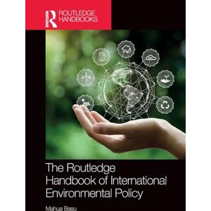 Basu, Mahua The Routledge Handbook of International Environmental Policy Basu, Mahua The Routledge Handbook of International Environmental Policy