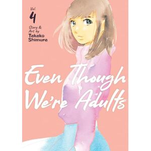 Shimura Even Though We're Adults Vol. 4 Shimura Even Though We're Adults Vol. 4