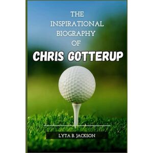 Jackson THE INSPIRATIONAL BIOGRAPHY OF CHRIS GOTTERUP Jackson THE INSPIRATIONAL BIOGRAPHY OF CHRIS GOTTERUP