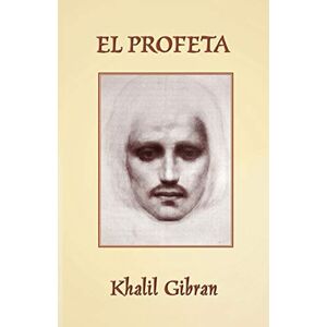 Gibran, Khalil El Profeta: The Prophet in Spanish Gibran, Khalil El Profeta: The Prophet in Spanish
