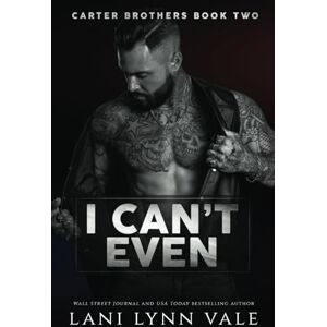 Vale, Lani Lynn I Can't Even (Carter Brothers) Vale, Lani Lynn I Can't Even (Carter Brothers)