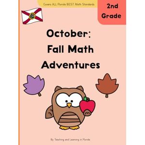 Velazquez 2nd Grade Florida Math Workbook – Master the B.E.S.T. Standards October Fall Math Adventures: Skill-Building Activities Aligned to Florida’s 2nd Grade B.E.S.T. Math Standards Velazquez 2nd Grade Florida Math Workbook – Master the B.E.S.T. Standards October Fall Math Adventures: Skill-Building Activities Aligned to Florida’s 2nd Grade B.E.S.T. Math Standards