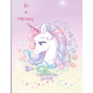 Creations, Thishiupei Learn to write with me: A Magical Handwriting Workbook with Alphabet Practice, Name Writing, and Unicorn Coloring Fun Ages 3 to 6 Creations, Thishiupei Learn to write with me: A Magical Handwriting Workbook with Alphabet Practice, Name Writing, and Unicorn Coloring Fun Ages 3 to 6