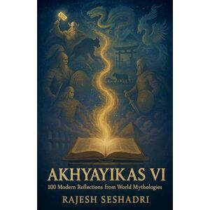 Seshadri, Rajesh Akhyayikas VI: 6 Seshadri, Rajesh Akhyayikas VI: 6