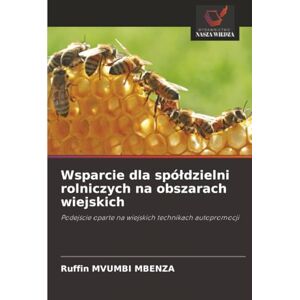 Mvumbi Mbenza, Ruffin Wsparcie dla spółdzielni rolniczych na obszarach wiejskich: Podejście oparte na wiejskich technikach autopromocji: Podej¿cie oparte na wiejskich technikach autopromocji Mvumbi Mbenza, Ruffin Wsparcie dla spółdzielni rolniczych na obszarach wiejskich: Podejście oparte na wiejskich technikach autopromocji: Podej¿cie oparte na wiejskich technikach autopromocji