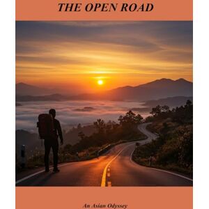 Savage, Kristopher The Open Road: An Asian Odyssey Savage, Kristopher The Open Road: An Asian Odyssey