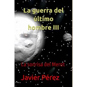 Pérez, Javier La guerra del último hombre III: La sonrisa del Merot Pérez, Javier La guerra del último hombre III: La sonrisa del Merot