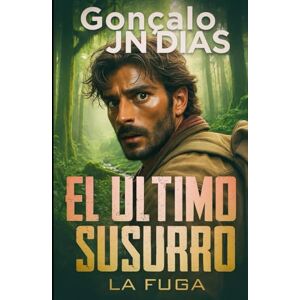Dias, Gonçalo JN El Último Susurro: La Fuga Dias, Gonçalo JN El Último Susurro: La Fuga