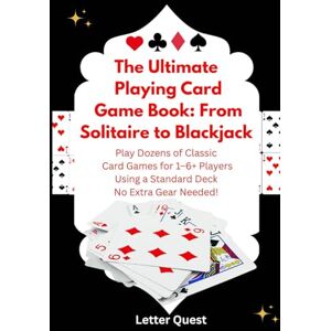 Garmin The Ultimate Playing Card Game Book: From Solitaire to Blackjack: Play Dozens of Classic Card Games for 1–6+ Players Using a Standard Deck—No Extra Gear Needed! Garmin The Ultimate Playing Card Game Book: From Solitaire to Blackjack: Play Dozens of Classic Card Games for 1–6+ Players Using a Standard Deck—No Extra Gear Needed!