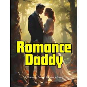 Halle, Sarah Romance Daddy: A Cheating Grovel Romance Story Halle, Sarah Romance Daddy: A Cheating Grovel Romance Story