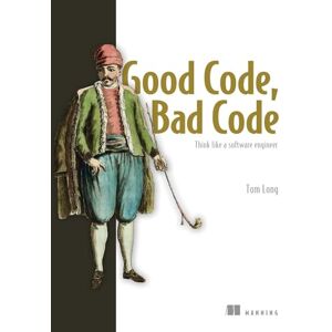 Long, Tom Good Code, Bad Code: Think like a software engineer Long, Tom Good Code, Bad Code: Think like a software engineer